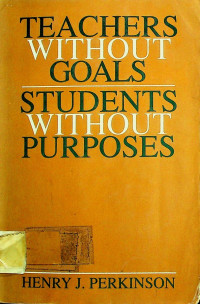 TEACHERS WITHOUT GOALS STUDENTS WITHOUT PURPOSES