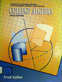 STUDENT'S SPLUTIONS MANUAL TO ACCOMPANY BARNET AND ZIEGLER: COLLEGE ALGEBRA, FITH EDITION