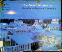 The New Urbanism: Toward an Architecture of Community