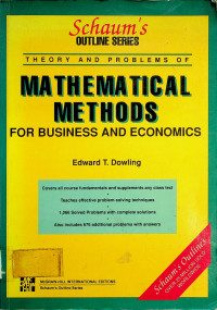 SCHAUM'S OUTLINE OF THEORY AND PROBLEMS OF MATHEMATICAL METHODS FOR  BUSINESS, ECONOMICS