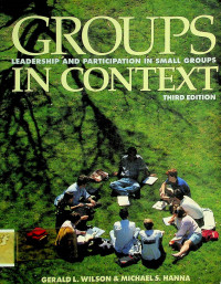 GROUPS IN CONTEXT: LEADERSHIP AND PARTICIPATION IN SMALL GROUPS, THIRD EDITION