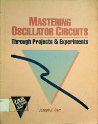 MASTERING OSCILLATOR CIRCUITS: Through Projects & Experiments