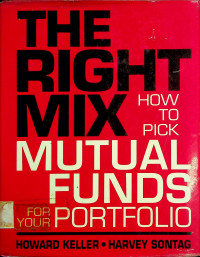 THE RIGHT MIX: HOW TO PICK MUTUAL FUNDS FOR YOUR PORTFOLIO