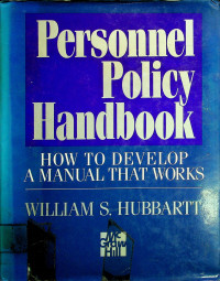 Personnel Policy Handbook: HOW TO DEVELOP A MANUAL THAT WORKS