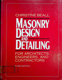 MASONRY DESIGN AND DETAILING FOR ARCHITECTS, ENGINEERS, AND CONTRACTORS , THIRD EDITION