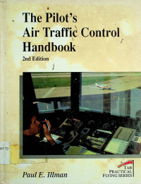The Pilot`s Air Traffic Control Handbook, 2nd Edition