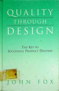 QUALITY THROUGH DESIGN: THE KEY TO SUCCESSFUL PRODUCT DELIVERY