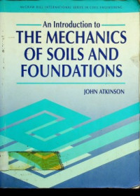 An Introduction to THE MECHANICS OF SOILS AND FOUNDATIONS; Through Critical State Soil Mechanics