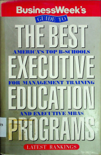 BusinessWeek's GUIDE TO THE BEST EXECUTIVE EDUCTION PROGRAMS