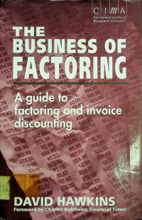 THE BUSINESS OF FACTORING: A guide to factoring and invoice discounting