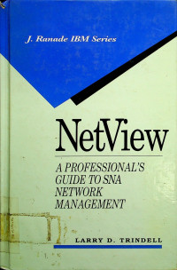 NetView; A PROFESSIONAL'S GUIDE TO SNA NETWORK MANAGEMENT