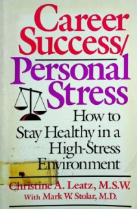 Career Success/ Personal Stress, How to Stay Healthy in a High- Stress Environment