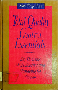 Total Quality Control Essentials; Key elements, Methodologies, and Managing for Success