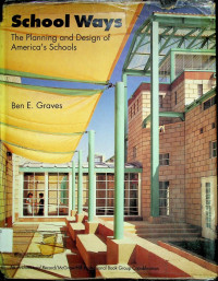 School Ways: The Planning and Design of America's Schools