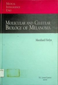 MOLECULAR AND CELLULAR BIOLOGY OF MELANOMA