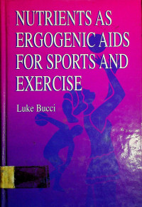 NUTRIENTS AS ERGOGENIC AIDS FOR SPORTS AND EXERCISE