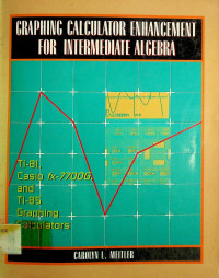 GRAPHING CALCULATOR ENHANCEMENT FOR INTERMEDIATE ALGEBRA