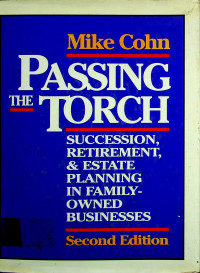 PASSING THE TORCH: SUCCESSION, RETIREMENT, & ESTATE PLANNING IN FAMILY-OWNED BUSINESSES, Second Edition