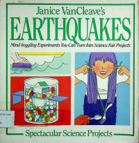 EARTHQUAKES: Mind-boggling Experiments You Can Turn Into Science Fair Projects