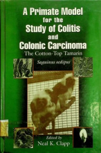 A Primate Model for the Study of Colitis and Colonic Carcinoma ; The Cotton - Top Tamarin , Saguinus oedipus