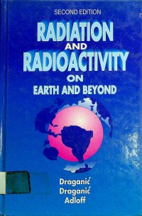 RADIATION AND RADIOACTIVITY ON EARTH AND BEYOND, SECOND EDITION