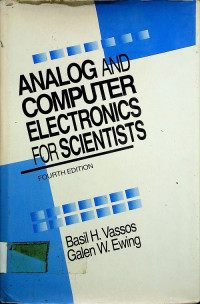 ANALOG AND COMPUTER ELECTRONICS FOR SCIENTISTS, FOURTH EDITION