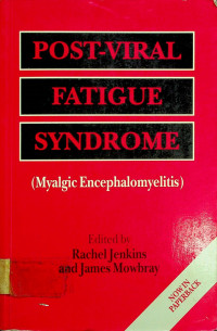 POST-VIRAL FATIGUE SYNDROME (Myalgic Encephalomyelitis)