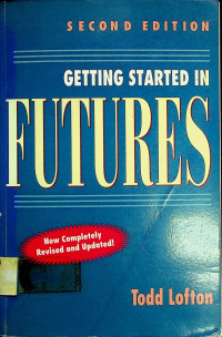 GETTING STARTED IN FUTURES, SECOND EDITION