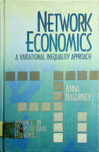Image of NETWORK ECONOMICS ; A VARIATIONAL INEQUALITY APPROACH