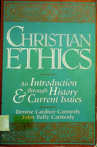 CHRISTIAN ETHICS: An Introduction through History & Current Issues