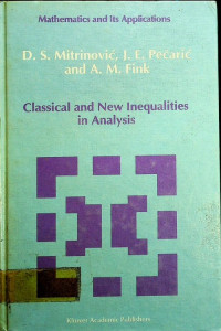 Classical and New Inequalities in Analysis