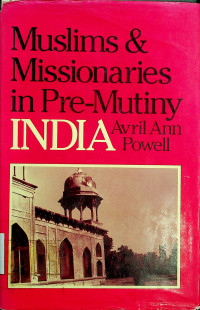 Muslims & Missionaries in Pre-Mutiny INDIA