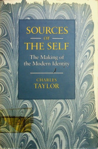 SOURCES OF THE SELF; The Making of the Modern Identity