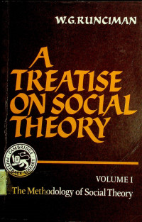 A TREATISE ON SOCIAL THEORY VOLUME I : The Methodology of Social Theory,