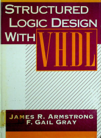 STRUCTURED LOGIC DESIGN WITH VHDL
