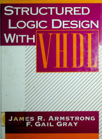 STRUCTURED LOGIC DESIGN WITH VHDL