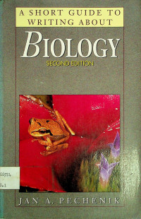 A SHORT GUIDE TO WRITING ABOUT BIOLOGY SECOND EDITION