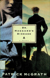 DR. HAGGARD'S DISEASE: A NOVEL