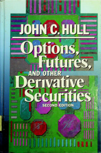 Options, Futures, AND OTHER Derivative Securities, SECOND EDITION