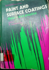 Ellis Horwood Series in Applied Science and Industrial Technology, PAINT AND SURFACE COATINGS: theory and practice