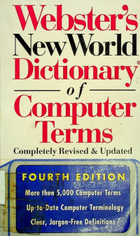 Webster's NewWorld DICTIONARY OF COMPUTER TERMS, COMPLETELY REVISED & UPDATED, FOURTH EDITION