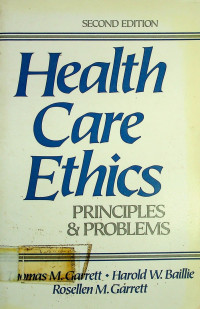 Health Care Ethics, PRINCIPLES & PROBLEMS