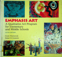 EMPHASIS ART: A Qualitative Art Program for Elementary and Middle Schools, FIFTH EDITION
