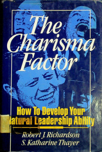 The Charisma Factor: Ho To Develop Your Natural Leadership Ability