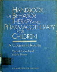 HANDBOOK OF BEHAVIOR THERAPY AND PHARMACOTHERAPY FOR CHILDRE: A COMPARATIVE ANALYSIS