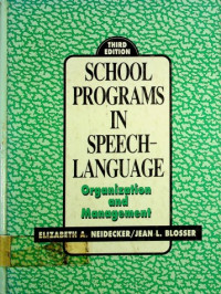 SHCOOL PROGRAMS IN SPEECH-LANGUAGE: Organization and Management, THIRD EDITION