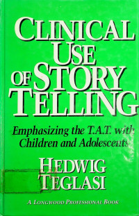 CLINICAL USE OF STORY TELLING: Emphasizing the T.A.T. with Children and Adolescents