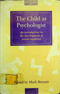 The Child as Psychologist; An Introduction to the development of social cognition