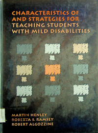 CHARACTERISTICS OF AND STRATEGIES FOR TEACHING STUDENTS WITH MILD DISABILITIES