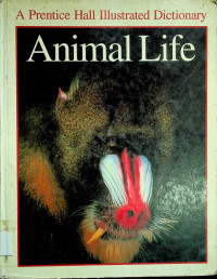 Animal Life; A Prentice Hall Illustrated Dictionary